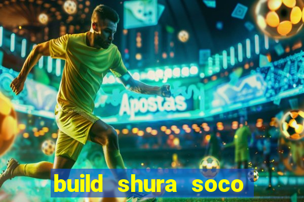 build shura soco furac o