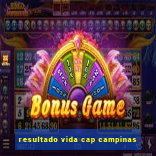 resultado vida cap campinas