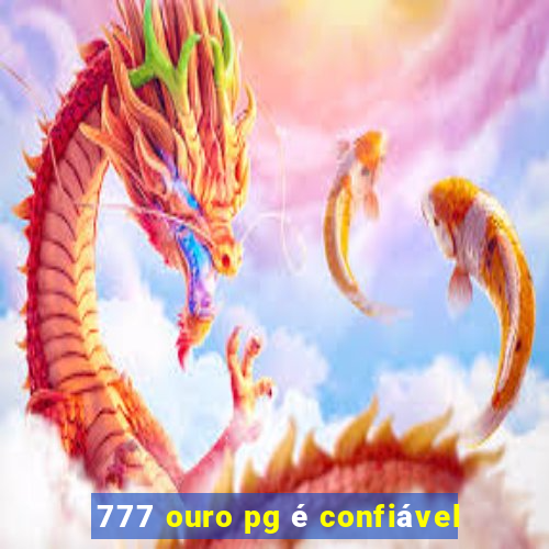 777 ouro pg é confiável