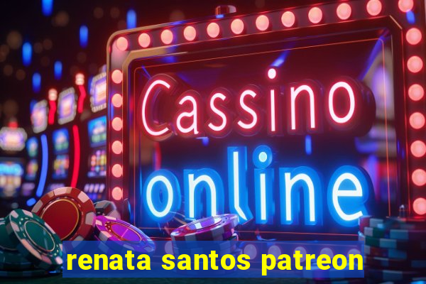 renata santos patreon