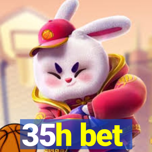 35h bet