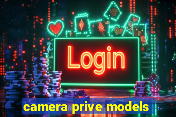 camera prive models