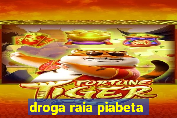 droga raia piabeta