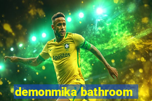 demonmika bathroom