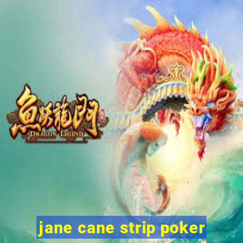 jane cane strip poker