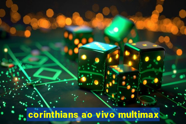 corinthians ao vivo multimax