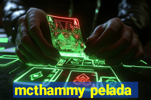 mcthammy pelada