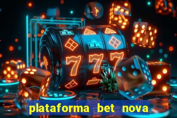 plataforma bet nova pagando no cadastro