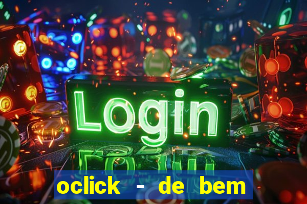 oclick - de bem com a vida resultado do jogo do bicho