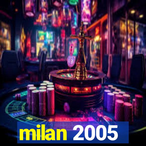 milan 2005