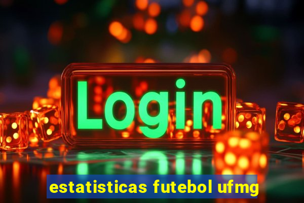 estatisticas futebol ufmg