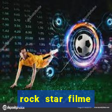 rock star filme completo dublado