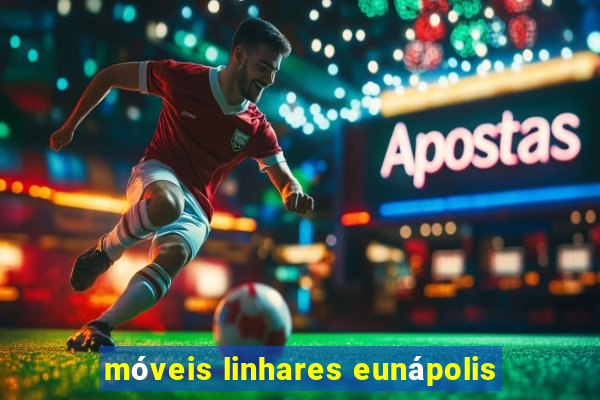 móveis linhares eunápolis