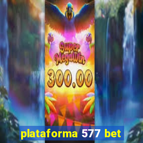 plataforma 577 bet