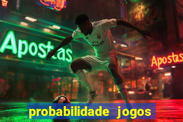 probabilidade jogos de hoje