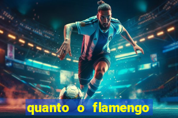 quanto o flamengo esta pagando no jogo de hoje