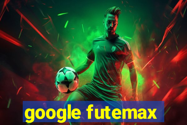 google futemax