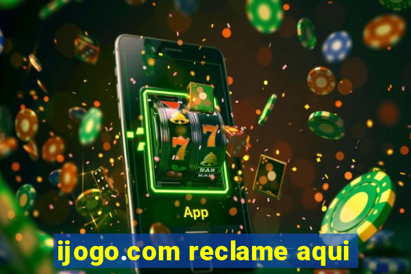 ijogo.com reclame aqui