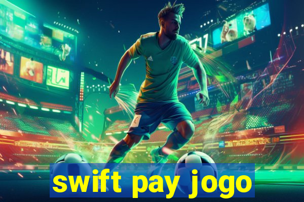 swift pay jogo