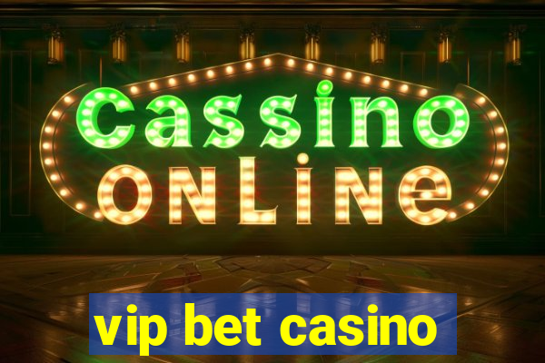 vip bet casino