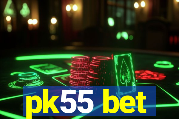 pk55 bet