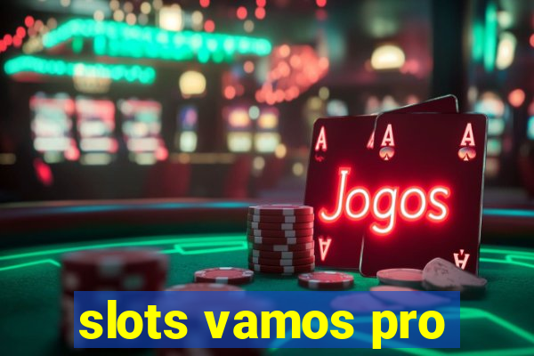 slots vamos pro