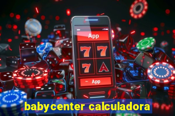 babycenter calculadora