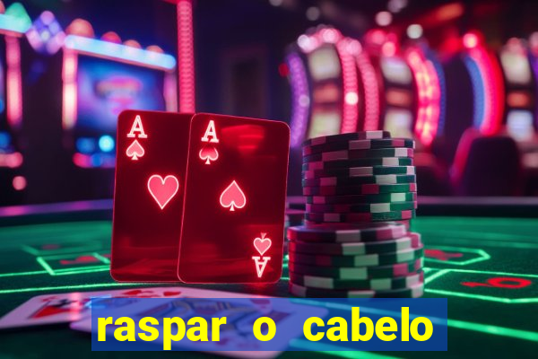 raspar o cabelo significado espiritual