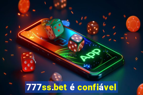 777ss.bet é confiável