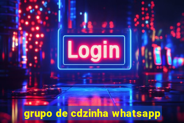 grupo de cdzinha whatsapp