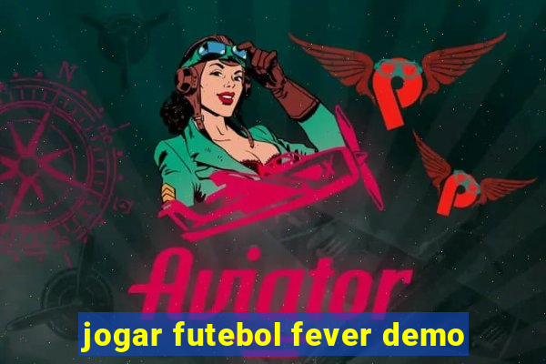 jogar futebol fever demo