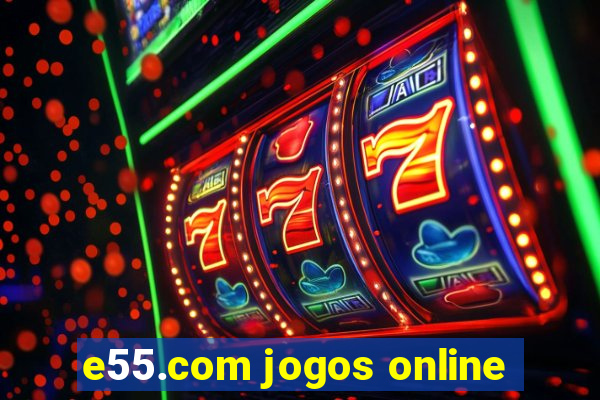 e55.com jogos online