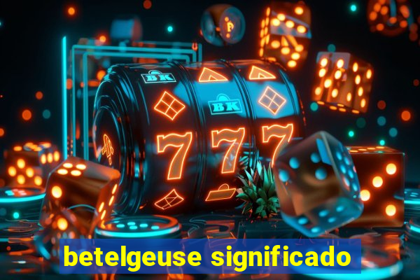 betelgeuse significado