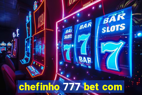 chefinho 777 bet com