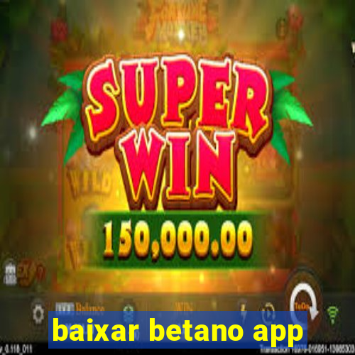 baixar betano app