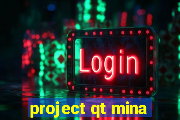 project qt mina