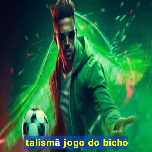 talismã jogo do bicho