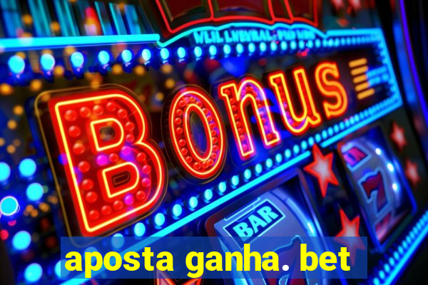 aposta ganha. bet