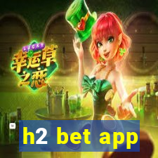 h2 bet app