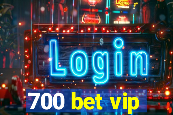 700 bet vip