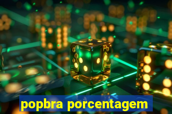 popbra porcentagem