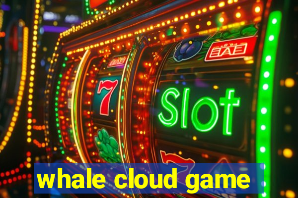 whale cloud game