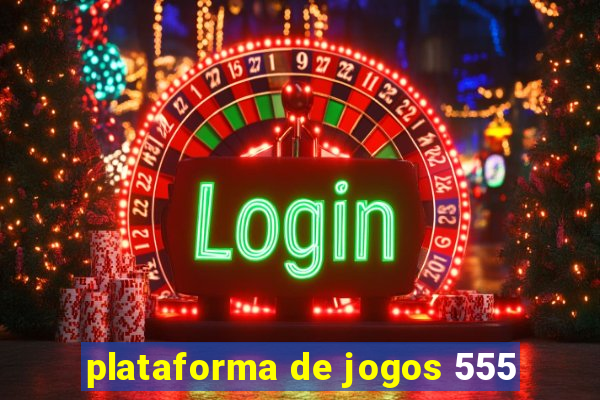 plataforma de jogos 555