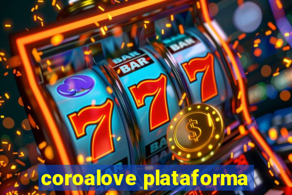 coroalove plataforma