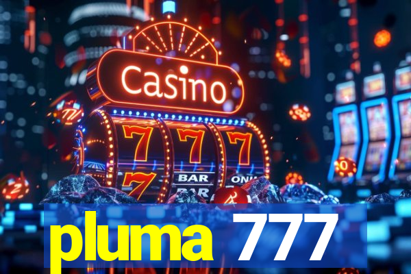 pluma 777