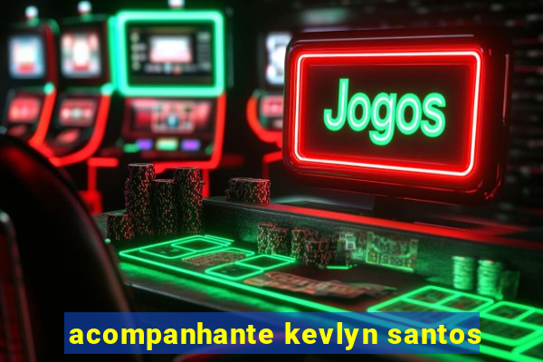 acompanhante kevlyn santos