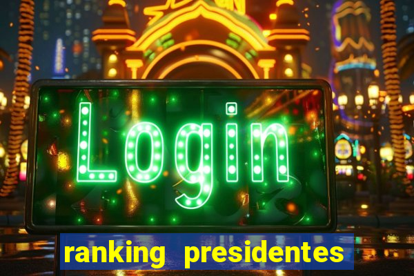 ranking presidentes do brasil