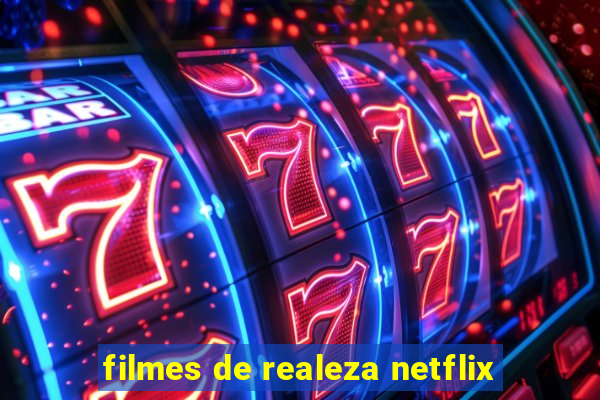 filmes de realeza netflix