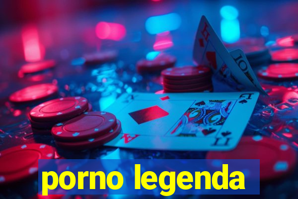 porno legenda