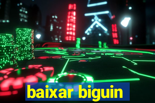 baixar biguin